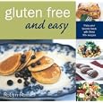 Gluten Free & Easy: Enjoy Your Favorite Foods with These 90+ Recipes