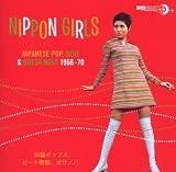 Nippon Girls ~ Japanese Pop, Beat & Bossa Nova 1966-1970
