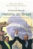 O Livro de Ouro da História do Brasil: Do Descobrimento à Globalização (Portuguese Edition)