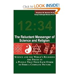 The Reluctant Messenger of Science and Religion: Science and the World's Religions Are Pieces to a Puzzle That Need Each Other to Form a Complete Picture