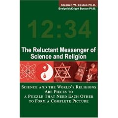The Reluctant Messenger of Science and Religion: Science and the World's Religions Are Pieces to a Puzzle That Need Each Other to Form a Complete Picture