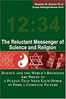 The Reluctant Messenger of Science and Religion: Science and the World's Religions Are Pieces to a Puzzle That Need Each Other to Form a Complete Picture