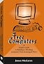 Free Computers: A Simple Guide to Building a Working Computer from Scavenged Parts