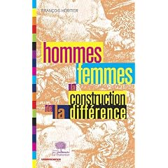 Hommes, femmes : la construction de la diff�rence