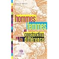 Hommes, femmes : la construction de la diff�rence