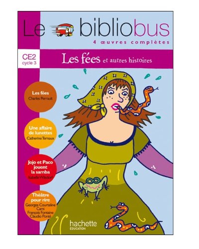 Le Bibliobus CE2 Parcours de lecture de 4 oeuvres complètes : Les fées ; Une affaire de lunettes ; Jojo et Paco jouent la samba ; Théâtre pour rire
