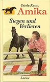 Amika II. Siegen und Verlieren. ( Ab 10 J.)-
