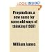 Pragmatism, a new name for some old ways of thinking (1907)