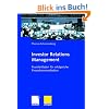 Investor Relations Management: Praxisleitfaden f�r erfolgreiche Finanzkommunikation