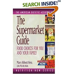 The Supermarket Guide: Food Choices for You and Your Family (The Nutrition Now Series)