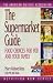 The Supermarket Guide: Food Choices for You and Your Family (The Nutrition Now Series)