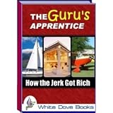 The Guru's Apprentice: How The Jerk Got Rich!  AAA+++
