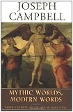 Mythic Worlds, Modern Words: Joseph Campbell on the Art of James Joyce (The Collected Works of Joseph Campbell)