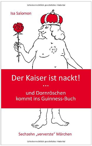 Books on Demand Der Kaiser ist nackt: und Dornr&ouml;schen kommt ins Guninness-Buch Sechzehn "ververste" M&auml;rchen