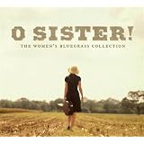 O Sister! The Women's Bluegrass Collection