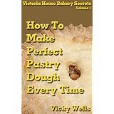 HowToMakePerfectPastryDough-EveryTime(VictoriaHouseBakerySecrets)
