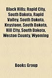 Black Hills: Rapid City, South Dakota, Rapid Valley, South Dakota, Keystone, South Dakota, Hill City, South Dakota, Weston County,-