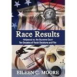 Race Results: Hollywood vs the Supreme Court; Ten Decades of Racial Decisions and Film (Hardcover)