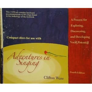 Adventures in Singing: A Process for Exploring, Discovering, and Developing Vocal... by Clifton Ware