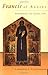 Francis of Assisi: Performing the Gospel Life