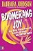 Boomerang Joy: Joy That Goes Around, Comes Around