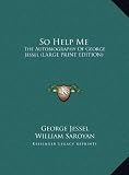 So Help Me: The Autobiography of George Jessel (Large Print Edition)