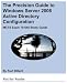 The Precision Guide to Windows Server 2008 Active Directory Configuration: MCTS Exam 70-640 Study Guide The Precision Guide to Windows Server 2008 Active Directory Configuration: MCTS Exam 70-640 Study Guide