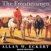 The Frontiersmen: A Narrative | [Allan W. Eckert]
