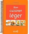 Bien cuisiner l�ger : 300 recettes minceur pour toute la famille