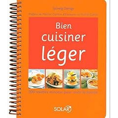 Bien cuisiner l�ger : 300 recettes minceur pour toute la famille