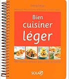 Bien cuisiner l�ger : 300 recettes minceur pour toute la famille