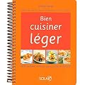 Bien cuisiner l�ger : 300 recettes minceur pour toute la famille