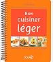 Bien cuisiner l�ger : 300 recettes minceur pour toute la famille