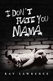 I Don't Hate You Mama