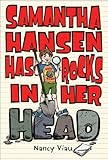 Samantha Hansen has rocks in her head