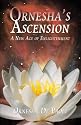 Ornesha's Ascension: A New Age of Enlightenment