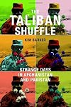 The Taliban Shuffle: Strange Days in Afghanistan and Pakistan