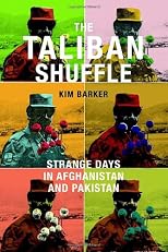The Taliban Shuffle: Strange Days in Afghanistan and Pakistan