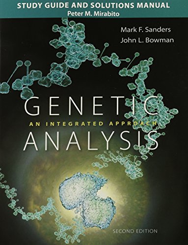 Study Guide and Solutions Manual for Genetic Analysis: An Integrated Approach, by Mark F. Sanders, John L. Bowman, Peter Mirabito