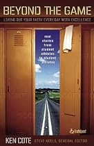Beyond The Game: Living Out Your Faith Every Day With Excellence: Real Stories From Student Athletes To Student Athletes (Truthquest)