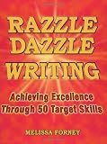 Razzle Dazzle Writing: Achieving Excellence Through 50 Target Skills