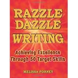 Razzle Dazzle Writing: Achieving Excellence Through 50 Target Skills ~ Melissa Forney