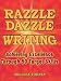 Razzle Dazzle Writing: Achieving Excellence Through 50 Target Skills