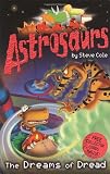 Astrosaurs: The Dreams of Dread: Book 15