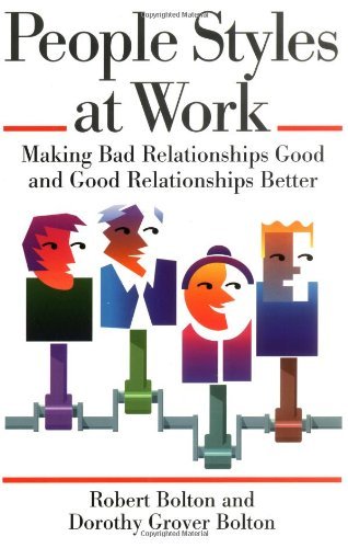 people styles at work making bad relationships good and good relationships better