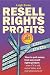 Resell Rights Profits: How to pull money from any resell rights product -  even if it's old, out of date,  and everyone o