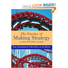 The Practice of Making Strategy: A Step-By-Step Guide