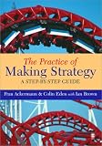 The Practice of Making Strategy: A Step-by-Step Guide