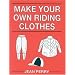 Make Your Own Riding Clothes