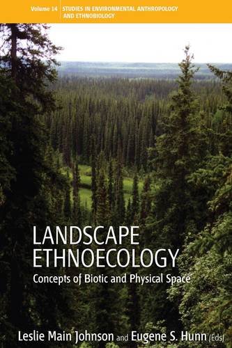 Landscape Ethnoecology: Concepts of Biotic and Physical Space (Environmental Anthropology and Ethnobiology)